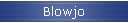 Blowjo