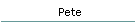 Pete