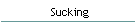 Sucking